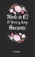 Made in 03 16 Years of being awesome Notebook