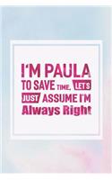I'm Paula to Save Time, Let's Just Assume I'm Always Right