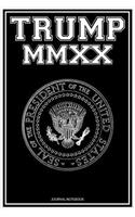 TRUMP MMXX Journal Notebook: Trump 2020 Election Notebook / President Donald Trump Supporter Journal / 6x9 110 page Lined Notepad for Anti-Liberal Conservative Republicans