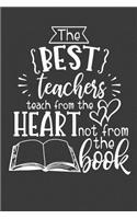 The Best Teachers Teach From The Heart Not From The Book