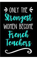 Only the Strongest Women Become French Teachers