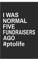 I Was Normal Five Fundraisers Ago #PTOLIFE