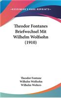 Theodor Fontanes Briefwechsel Mit Wilhelm Wolfsohn (1910)