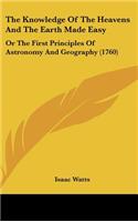 The Knowledge Of The Heavens And The Earth Made Easy: Or The First Principles Of Astronomy And Geography (1760)(English)