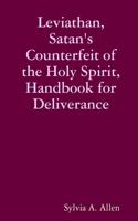 Leviathan, Satan's Counterfeit of the Holy Spirit, Handbook for Deliverance