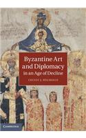 Byzantine Art and Diplomacy in an Age of Decline: (0)