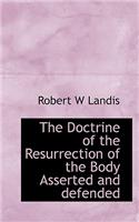 The Doctrine of the Resurrection of the Body Asserted and Defended