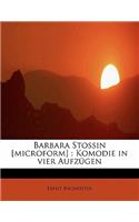 Barbara Stossin [Microform]: Komodie in Vier Aufzugen