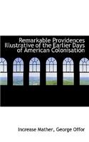 Remarkable Providences Illustrative of the Earlier Days of American Colonisation