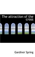 The Attraction of the Cross