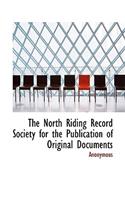 The North Riding Record Society for the Publication of Original Documents