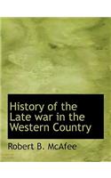 History of the Late war in the Western Country