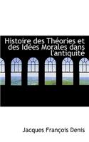 Histoire Des Th Ories Et Des Id Es Morales Dans L'Antiquit: (English)