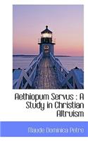 Aethiopum Servus: A Study in Christian Altruism(English)
