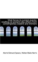 Vital Forces in Current Events; Readings on Present-Day Affairs from Contemporary Leaders and Thinkers