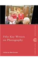 Fifty Key Writers on Photography