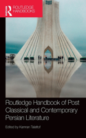 Routledge Handbook of Post Classical and Contemporary Persian Literature