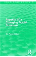 Aspects of a Changing Social Structure: (Routledge Revivals)