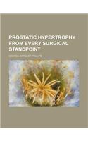 Prostatic Hypertrophy from Every Surgical Standpoint