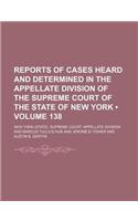 Reports of Cases Heard and Determined in the Appellate Division of the Supreme Court of the State of New York (Volume 138)