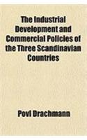 The Industrial Development and Commercial Policies of the Three Scandinavian Countries