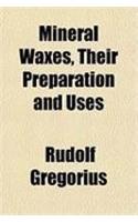 Mineral Waxes, Their Preparation and Uses