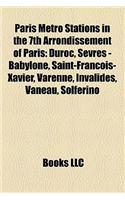 Paris Metro Stations in the 7th Arrondissement of Paris: Duroc, Sevres - Babylone, Saint-Francois-Xavier, Varenne, Invalides, Vaneau, Solferino(English)