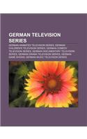 German Television Series: German Animated Television Series, German Children's Television Series, German Comedy Television Series(English)