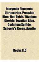 Inorganic Pigments: Ultramarine, Prussian Blue, Zinc Oxide, Titanium Dioxide, Egyptian Blue, Han Purple and Han Blue, Cadmium Sulfide(English)