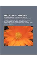 Instrument Makers: Instrument-Making Corporations, Musical Instrument Makers, Scientific Instrument Makers, Antonie Van Leeuwenhoek