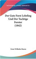 Der Gute Forst Lehrling Und Der Tuchtige Forster (1842)