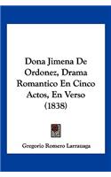 Dona Jimena De Ordonez, Drama Romantico En Cinco Actos, En Verso (1838): (Spanish)