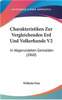 Charakteristiken Zur Vergleichenden Erd Und Volkerkunde V2: In Abgerundeten Gemalden (1860)