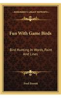 Fun with Game Birds