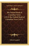 Oxford Book of Canadian Verse (1913) the Oxford Book of Canadian Verse (1913)