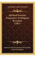 Spiritual Exercises Preparatory to Religious Reception (1887)