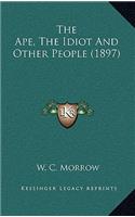 Ape, The Idiot And Other People (1897)