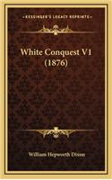 White Conquest V1 (1876)
