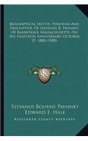 Biographical Sketch, Personal And Descriptive, Of Sylvanus B. Phinney, Of Barnstable, Massachusetts, On His Eightieth Anniversary, October 27, 1888 (1888)