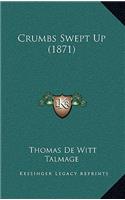 Crumbs Swept Up (1871): (English)