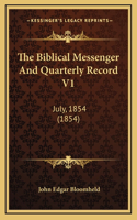 The Biblical Messenger and Quarterly Record V1: July, 1854 (1854)