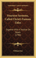 Fourteen Sermons, Called Christ's Famous Titles