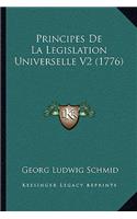 Principes De La Legislation Universelle V2 (1776): (French)