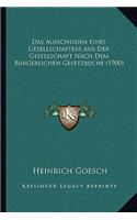 Ausscheiden Eines Gesellschafters Aus Der Gesellschaft Nach Dem Burgerlichen Gesetzbuche (1900)