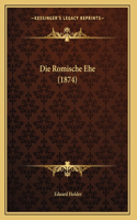 Die Romische Ehe (1874): (German)