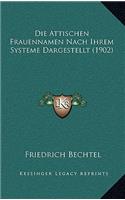 Die Attischen Frauennamen Nach Ihrem Systeme Dargestellt (1902)