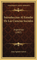 Introduccion Al Estudio De Las Ciencias Sociales: Argentinas (1907)