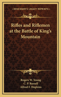 Rifles and Riflemen at the Battle of King's Mountain