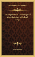 A Companion To The Peerage Of Great Britain And Ireland (1776)