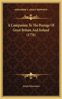 Companion To The Peerage Of Great Britain And Ireland (1776)